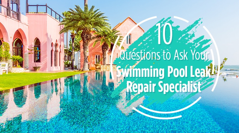 10 Questions to Ask Your Swimming Pool Leak Repair Specialist