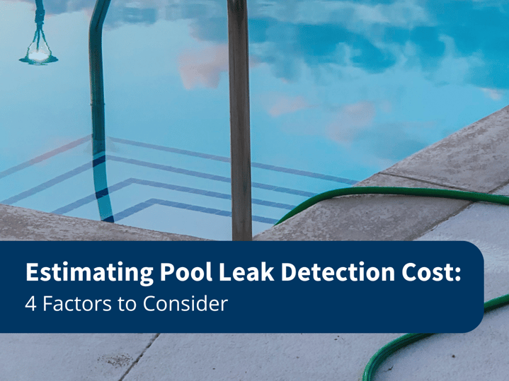 Aquaman Leak Detection - Estimating Pool Leak Detection Cost 4 Factors to Consider
