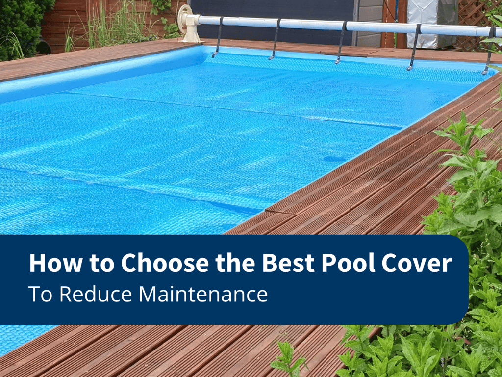Aquaman Leak Detection - How to Choose the Best Pool Cover to Reduce Maintenance Blog Image