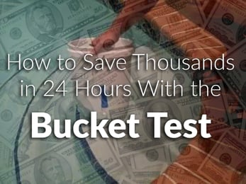 How to Save Thousands in 24 Hours With the Bucket Test