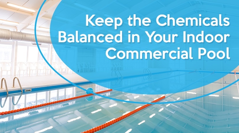 Keep the Chemicals Balanced in Your Indoor Commercial Pool.jpg