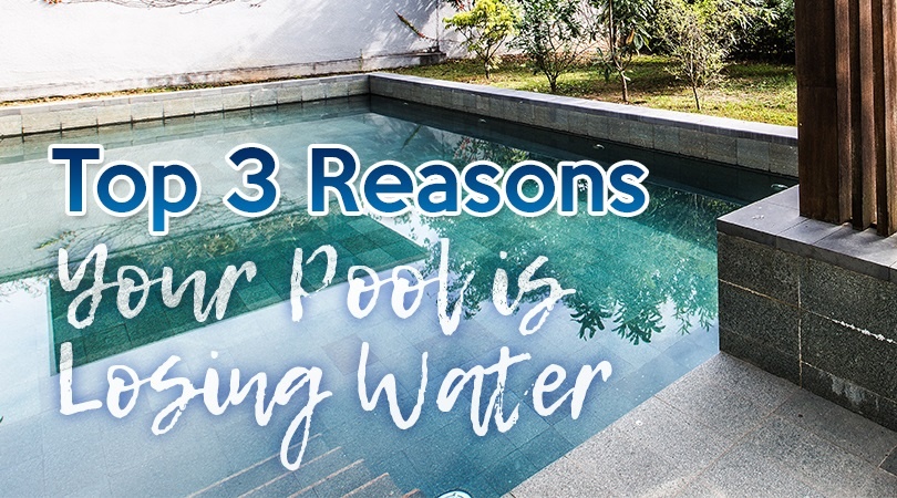 Top 3 Reasons Your Pool is Losing Water.jpg
