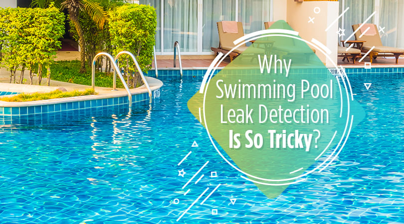 Why Swimming Pool Leak Detection Is So Tricky